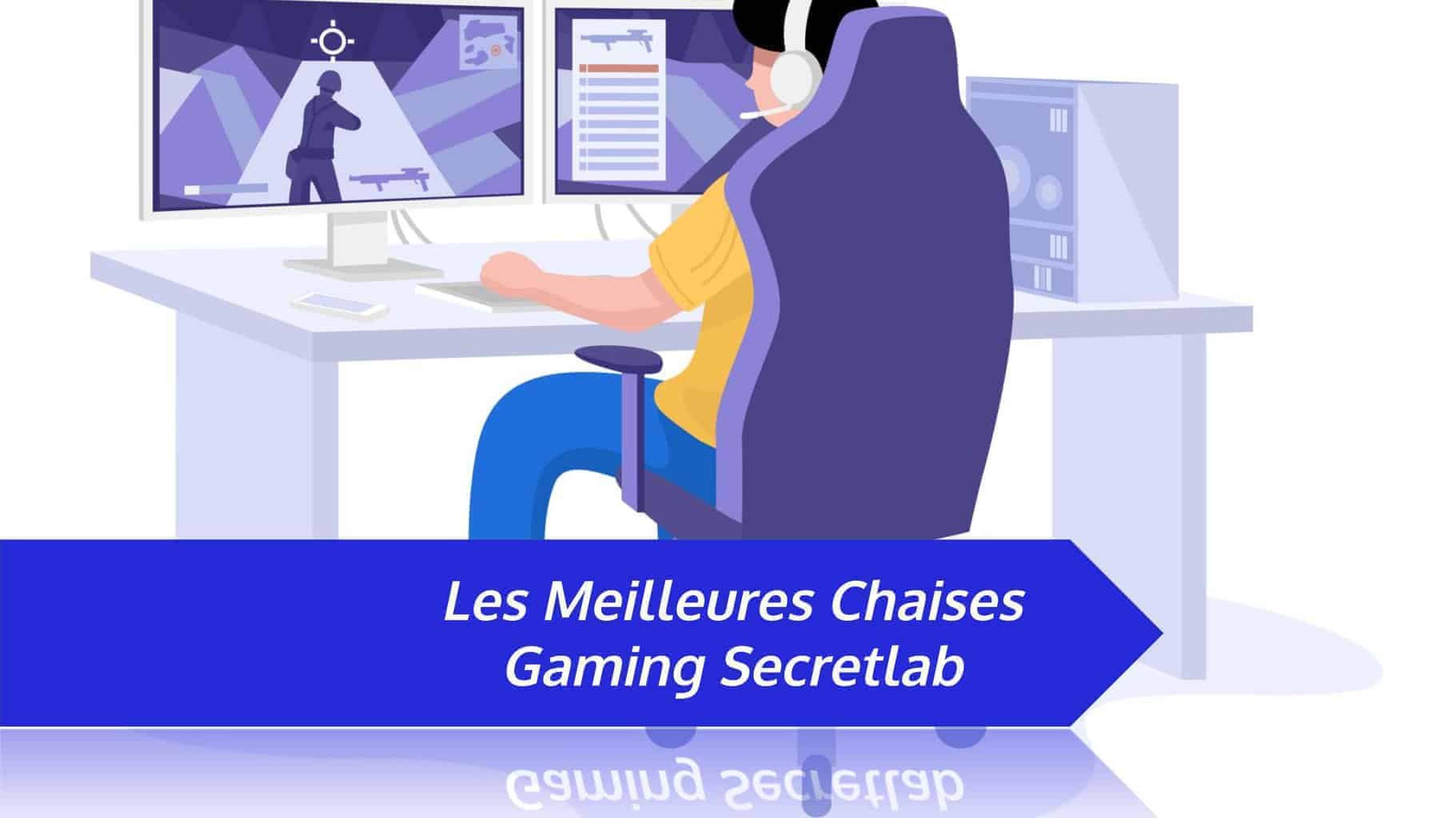 Les Meilleures Chaises Gamer Secretlab Lire